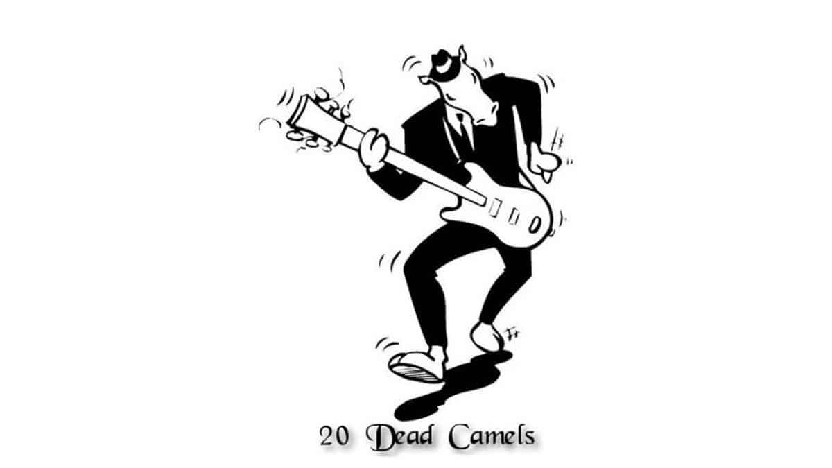 20 DEAD CAMELS – PAST & PRESENT