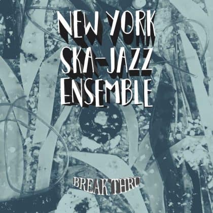 New York Ska Jazz Ensemble – Break Thru