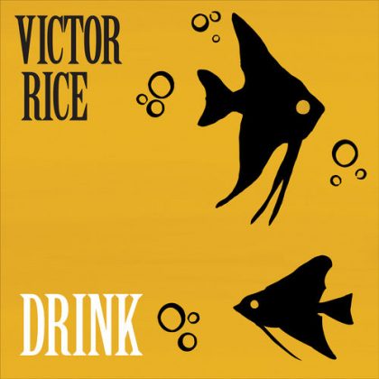 VICTOR RICE – DRINK ! 2020