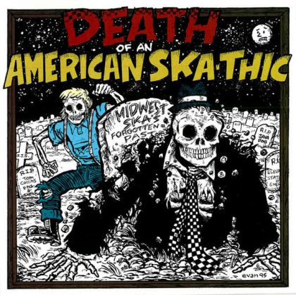 Death Of An American Ska-thic – Midwest Ska’s Forgotten Past
